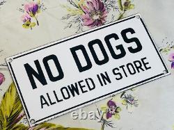 8 x 4 Vintage No Dogs Allowed In Store Porcelain Metal Enamel Store Sign