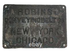 Antique Cast Iron C. 1900 ROBINS CONVEYING BELT Co Sign NY Chicago Mining LRG 22
