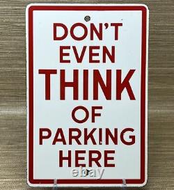 Vintage Don't Even Think Of Parking Here Porcelain Sign Gas Station Motor Oil