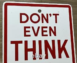 Vintage Don't Even Think Of Parking Here Porcelain Sign Gas Station Motor Oil