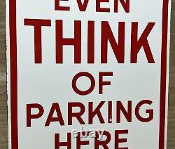 Vintage Don't Even Think Of Parking Here Porcelain Sign Gas Station Motor Oil