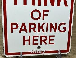 Vintage Don't Even Think Of Parking Here Porcelain Sign Gas Station Motor Oil