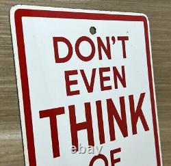 Vintage Don't Even Think Of Parking Here Porcelain Sign Gas Station Motor Oil