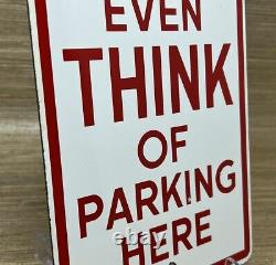Vintage Don't Even Think Of Parking Here Porcelain Sign Gas Station Motor Oil