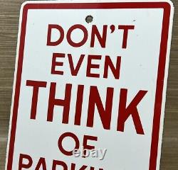 Vintage Don't Even Think Of Parking Here Porcelain Sign Gas Station Motor Oil