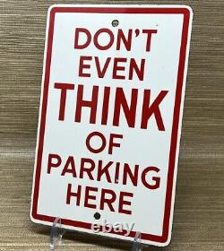 Vintage Don't Even Think Of Parking Here Porcelain Sign Gas Station Motor Oil